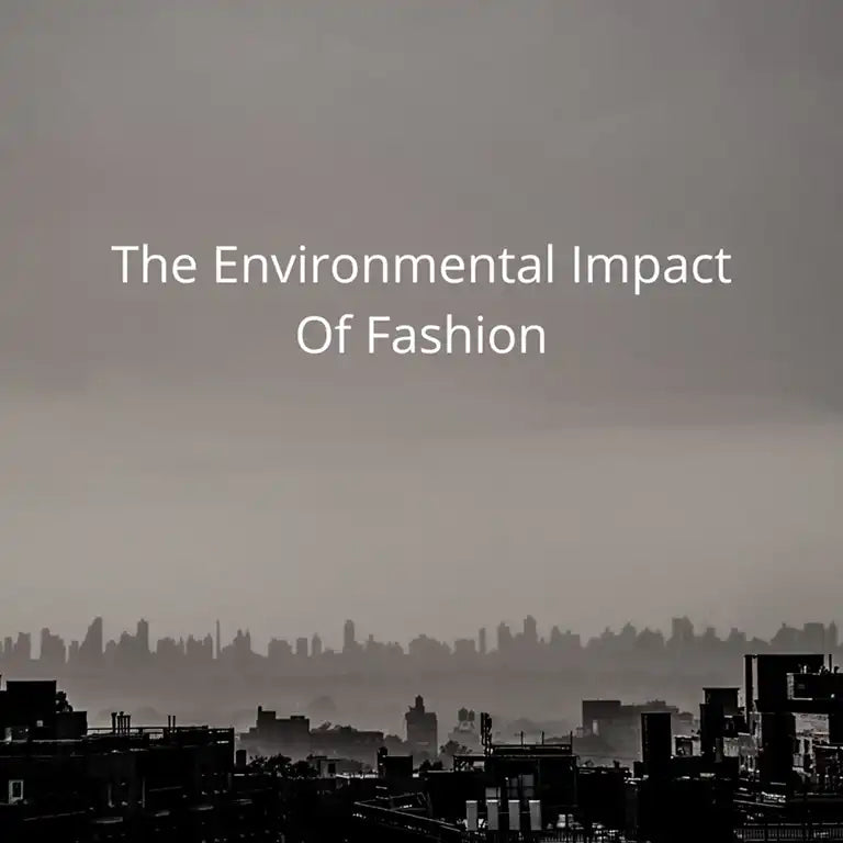 The Environmental Impact of Fashion